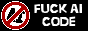 Fuck AI Code, Writing, Music, Art and Chat